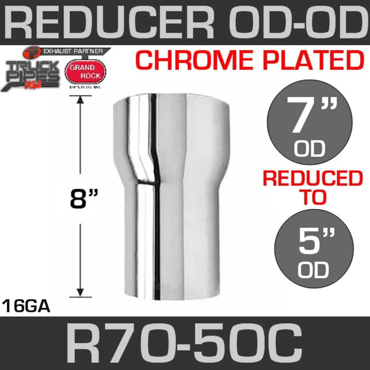 R70-50C - REDUCER,7"OD X 5"OD,CHR